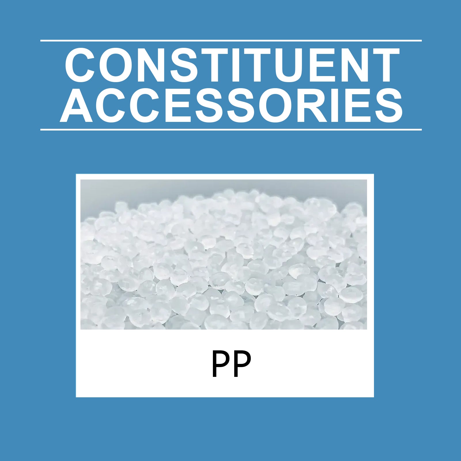PP constituent accessories showing clear plastic pellets in a container